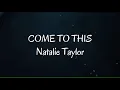 Download Lagu Natalie Taylor - Come To This (Lyrics)
