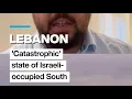Lebanon Catastrophic state of Israeli-occupied South FRANCE 24 English