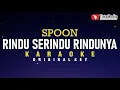 Download Lagu rindu serindu rindunya - spoon (karaoke)