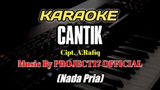 Download CANTIK - A. RAFIQ BY PROJECT17 || KARAOKE NADA PRIA MP3