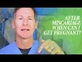 How Long After Miscarriage Does It Take to Get Pregnant Again