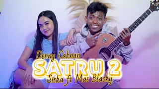 Download SATRU 2 denny caknan _ cover siska amanda ft mas blacky (Live akustik) MP3