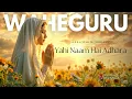 Download Lagu Yahi Naam Hai Adhara- Satnam Sri Waheguru | Sikh Prayer | Meditate \u0026 Dream | Latest Shabad ੴ