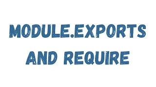 13 - Module exports and Require