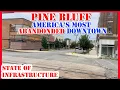 Pine Bluff AR - Most ABANDONED Downtown in America