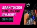 Learn to Code HTML CSS and JavaScript on an android phone