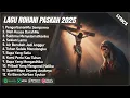 Download Lagu LAGU ROHANI PASKAH MENYENTUH HATI - PENGORBANANMU SEMPURNA (LIRIK) LAGU ROHANI KRISTEN TERBARU 2025