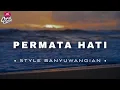 Download Lagu DJ PERMATA HATI • STYLE BANYUWANGIAN • SLOWBASS •