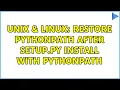 Unix Linux Restore PYTHONPATH after setup py install with PYTHONPATH 2 Solutions