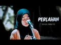 Download Lagu Perlahan - GuyonWaton | Anin (Cover) | Akustik version (perlahan engkau pun menjauh) Lawa Project