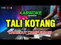 Download Lagu TALI KOTANG - KARAOKE - DANGDUT CAMPURSARI
