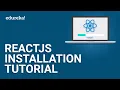 ReactJS Installation Tutorial ReactJS Installation On Windows ReactJS Tutorial Edureka