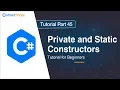Private and Static Constructors in C - Part 45 C Tutorial