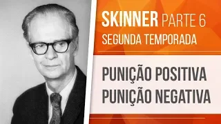 SKINNER (6) – PUNIÇÃO POSITIVA E NEGATIVA | BEHAVIORISMO (SEGUNDA TEMPORADA)