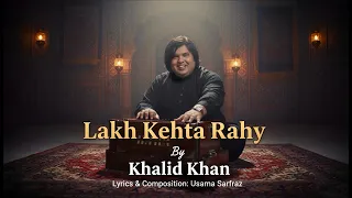 lakh kehta rahy khalid khan usama sarfraz new song sad song 2025 song 