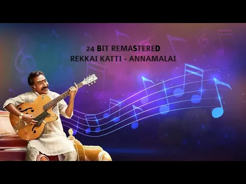 Download MP3 Rekkai Katti | Annamalai | 24 Bit Remastered