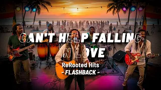 cant help falling in love elvis presley reggae cover by rerooted hits 