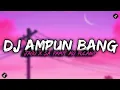 Download Lagu DJ AMPUN BANG JAGO X SA PAMIT MO PULANG || FULL BASS