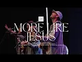 More Like Jesus (Live) - Encounter Praise - feat. Devan Bumstead
