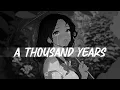 Lagu A Thousand Years lyrics (𝙨𝙡𝙤𝙬𝙚𝙙 + 𝙧𝙚𝙫𝙚𝙧𝙗)