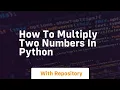 how to multiply two numbers in python