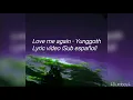 Love me again - Yunggoth (Lyric & Sub español)