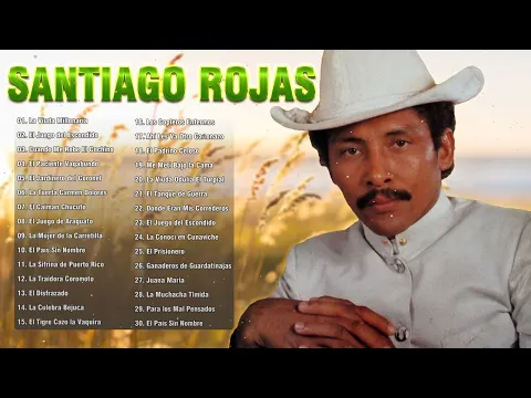 Download MP3 Santiago Rojas Sus Mejores Exitos - 30 Grandes Exitos De Santiago Rojas - Musica llaneras