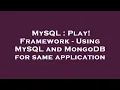 MySQL Play Framework - Using MySQL and MongoDB for same application