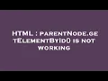 HTML parentNode getElementById is not working
