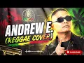 BEST OF 2026 ANDREW-E | REGGAE COVER | please SUBSCRIBE 