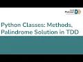 W2D2 Python Classes Methods Palindrome Solution in TDD