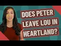 Does Peter leave Lou in Heartland
