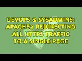 DevOps SysAdmins Apache2 redirecting all HTTPS traffic to a single page 2 Solutions