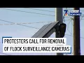 Protesters call for removal of flock surveillance cameras San Diego News Daily