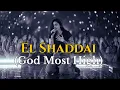 El Shaddai, God Most High (Powerful Worship Song)