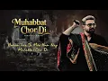 Lagu Muhabbat Chor Di  | Sahir Ali Bagga