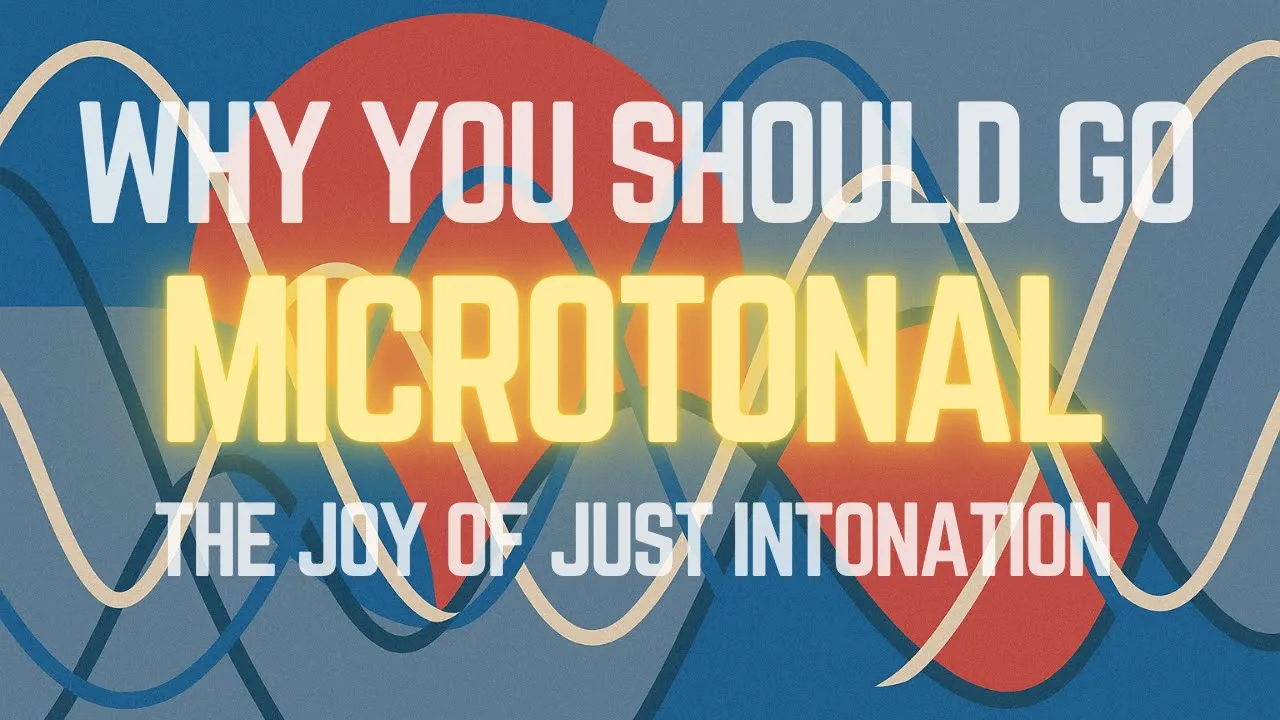 Why you should go Microtonal - The joy of Just Intonation