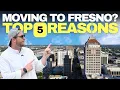 TOP 5 Reasons People Move to Fresno CA
