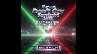savage dont cry tonight 2026 trance remix by steven van dom 