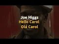 Joe Higgs - Hello Carol - Legendado