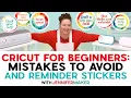 Cricut For Beginners Mistakes To Avoid And Helpful Stickers