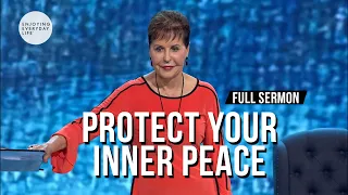 Protect Your Inner Peace-FULL SERMON Joyce Meyer