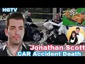 Shocking News Jonathan Scott is Road Accident Sport Death Property Brothers HGTV