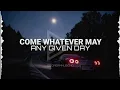 Download Lagu Any Given Day - Come Whatever May (Lyrics)