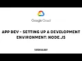 App Dev - Setting up a Development Environment Node js