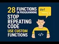 28 Functions in Programming Stop Repeating Code use Custom Functions