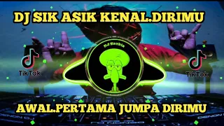 Download DJ SIK ASIK KENAL DIRIMU ||  AWAL PERTAMA JUMPA DIRIMU  VIRAL TIKTOK TERBARU 2023 MP3