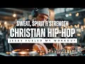 Lagu Music l Christian Hip-Hop: Jesus Fueled My Workout - Sweat, Spirit \u0026 Strength