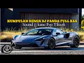 Lagu KUMPULAN REMIX DJ PANDA TERBARU FYP TIK-TOK 2025