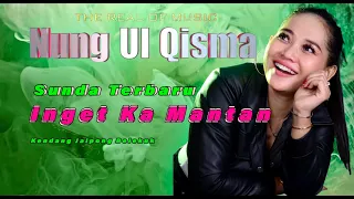 inget ka mantan nung ul qisma terbaru lagu sunda